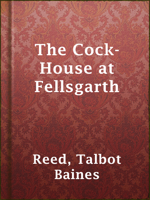 Title details for The Cock-House at Fellsgarth by Talbot Baines Reed - Available